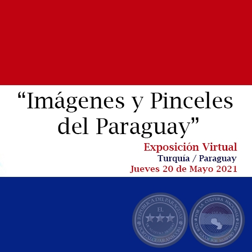 IMÁGENES Y PINCELES DEL PARAGUAY Exposición Virtual - Jueves 20 de Mayo de 2021